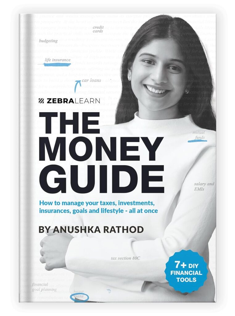 The Money Guide by Anushka Rathod | How to Manage Your Taxes, Investments, Insurances, Goals and Lifestyle - All at Once | Books on Personal Finance | Hardcover | Zebra Learn Books