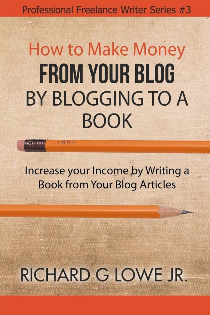 
How to Make Money from your Blog by Blogging to a Book: Increase your Income by Writing a Book from your Blog Articles