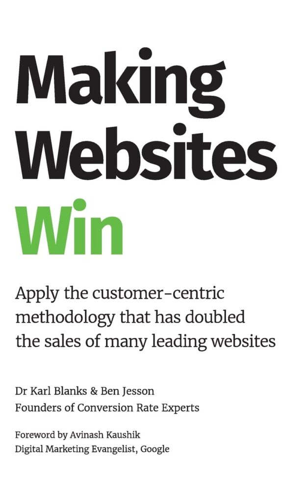 
Making Websites Win: Apply the Customer-Centric Methodology That Has Doubled the Sales of Many Leading Websites