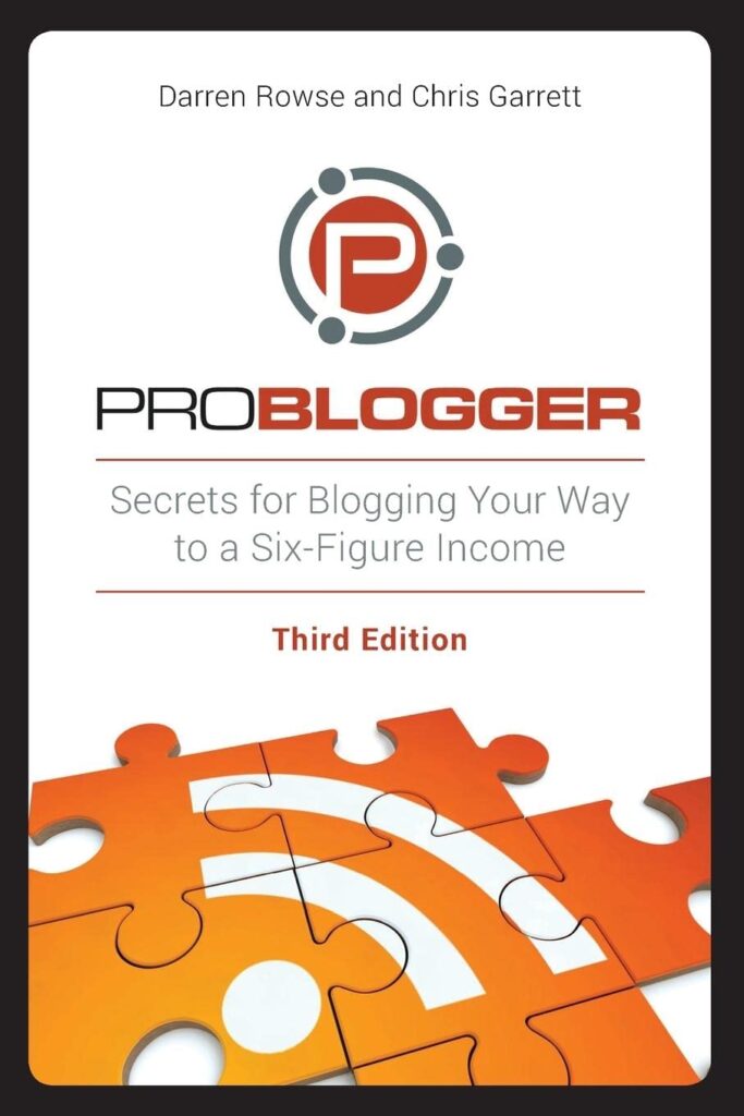 
Problogger: Secrets for Blogging Your Way to a Six-Figure Income