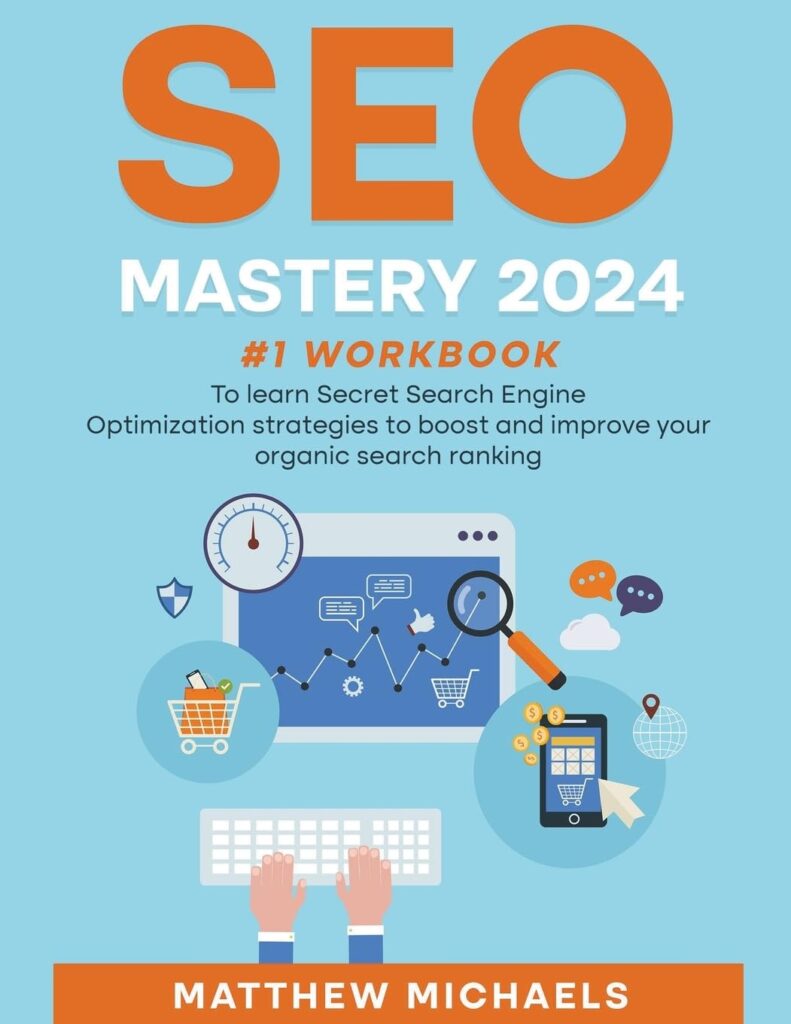 
SEO Mastery 2024 #1 Workbook to Learn Secret Search Engine Optimization Strategies to Boost and Improve Your Organic Search Ranking