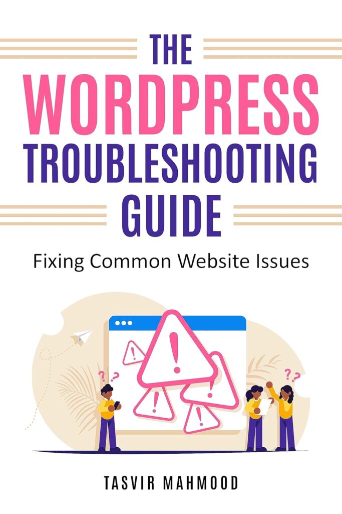 The WordPress Troubleshooting Guide: Fixing Common Website Issues