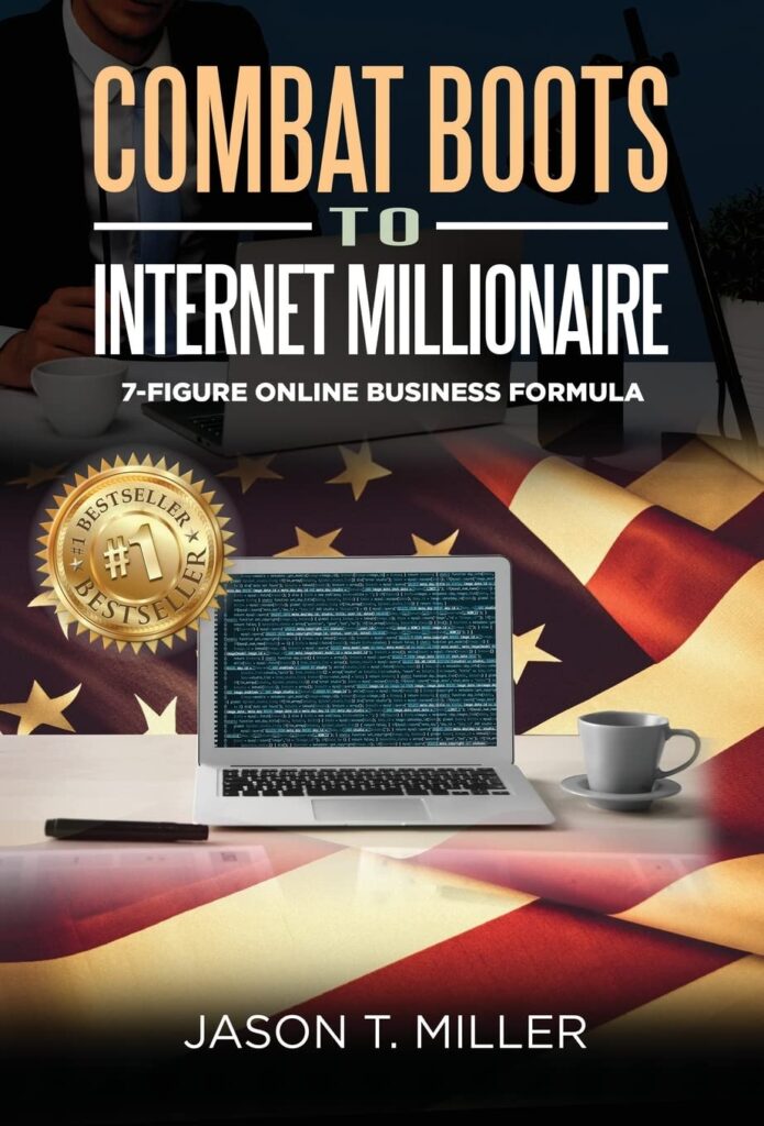 
Combat Boots to Internet Millionaire: The 7-Figure Online Business Formula