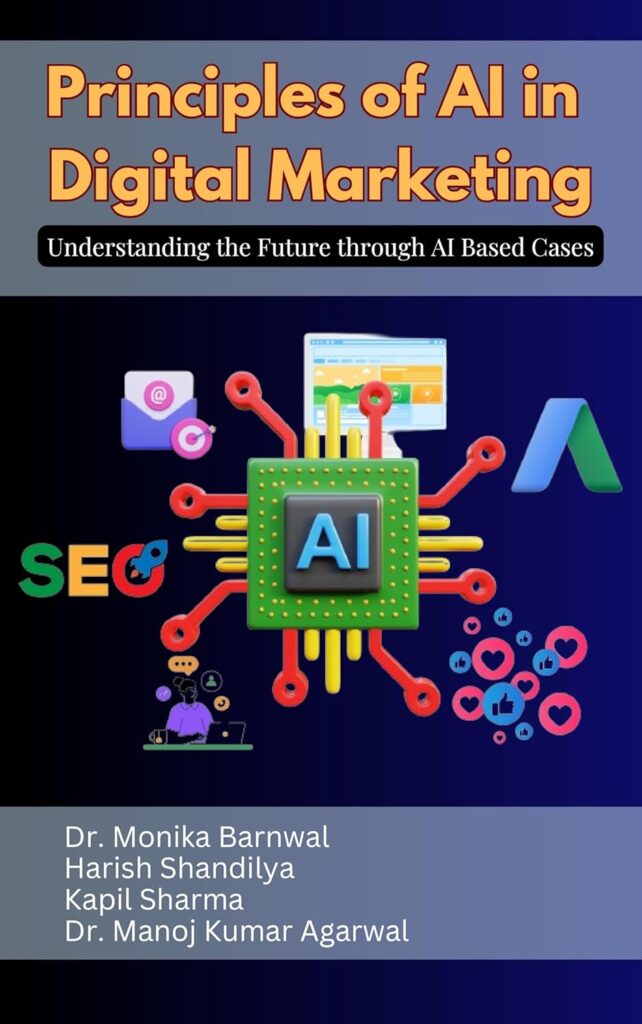 PRINCIPLES OF AIS IN DIGITAL MARKETING: Understanding the Future through AI Based Cases