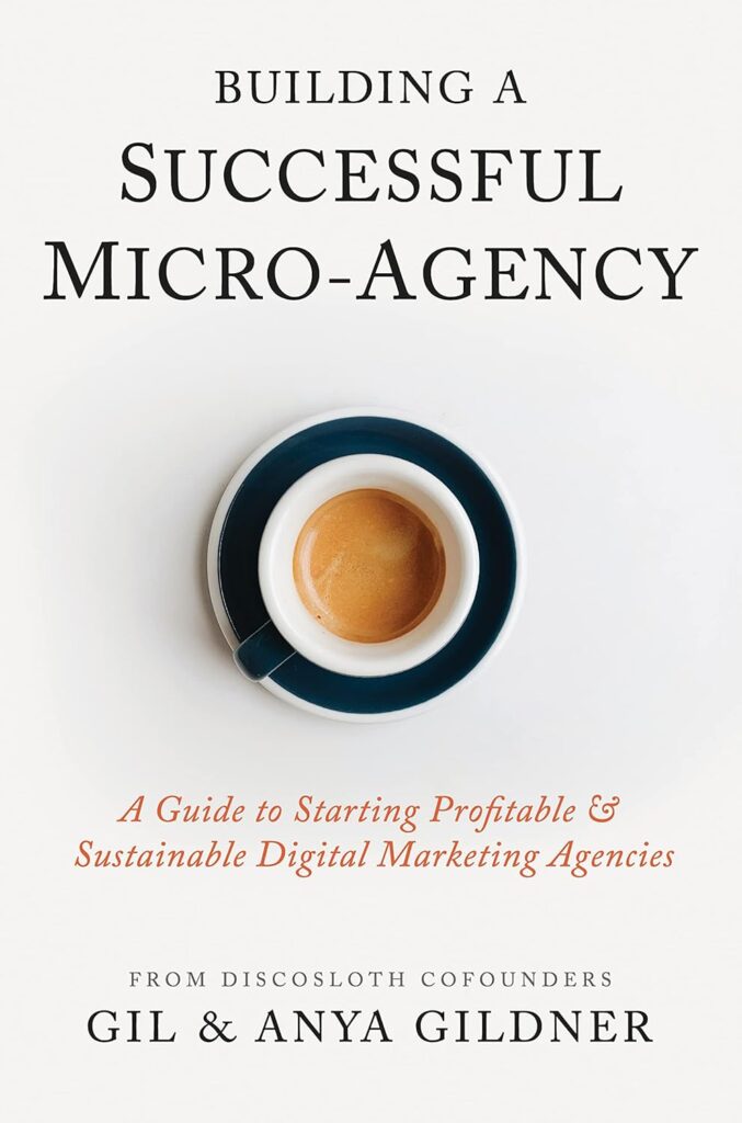 
Building A Successful Micro-Agency: A Guide to Starting Profitable & Sustainable Digital Marketing Agencies