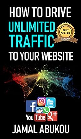 How To Drive Unlimited Traffic To Your Website: Smart online Internet Marketing, SEO Tricks, Backlink Tactics, Social Media Traffic, WordPress